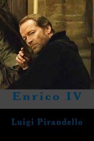 Enrico IV - Luigi Pirandello - Livros - Createspace Independent Publishing Platf - 9781720428329 - 27 de maio de 2018