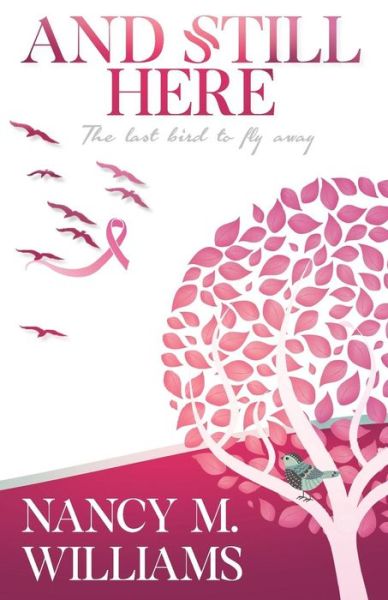 And, Still Here - Nancy Williams - Bøger - Createspace Independent Publishing Platf - 9781722888329 - 15. juli 2018