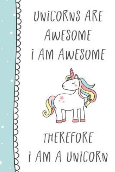 Cover for Cute Notebook Factory · Unicorns Are Awesome I Am Awesome (Paperback Book) (2018)