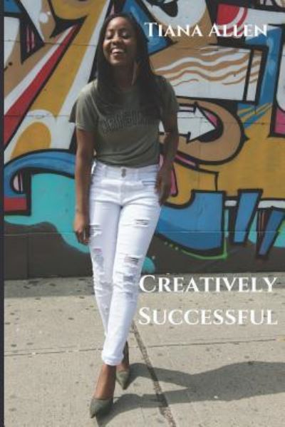 Cover for Tiana Allen · Creatively Successful (Paperback Book) (2018)