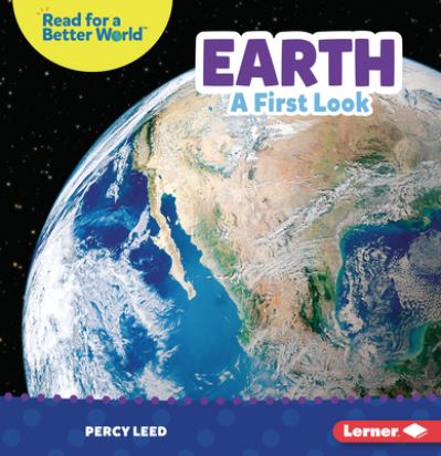 Cover for Percy Leed · Earth: A First Look - Read about Space (Read for a Better World ) (Paperback Book) (2022)