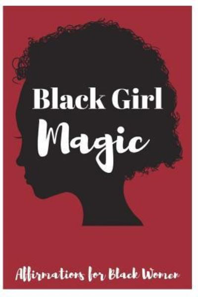 Black Girl Magic - Sophia Louise - Boeken - Independently Published - 9781730836329 - 3 november 2018
