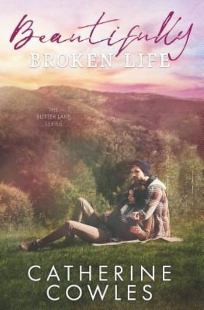 Cover for Catherine Cowles · Beautifully Broken Life (Taschenbuch) (2019)