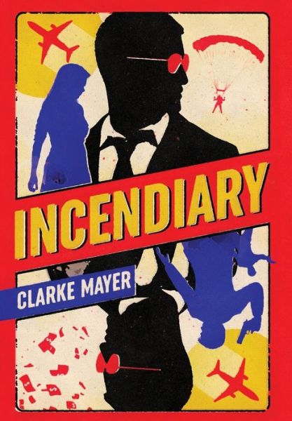 Cover for Clarke Mayer · Incendiary (Hardcover Book) (2021)