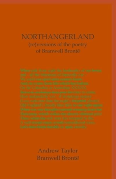 Cover for Andrew Taylor · NORTHANGERLAND Re-Versioning the Poetry of Branwell Brontë (Book) (2022)