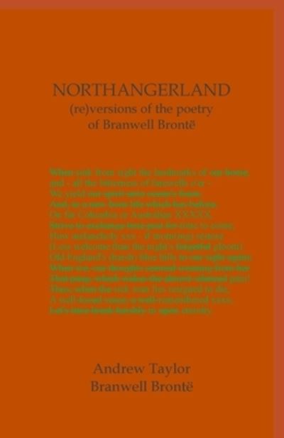 Cover for Andrew Taylor · NORTHANGERLAND Re-Versioning the Poetry of Branwell Brontë (Bog) (2022)