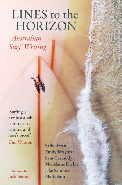 Cover for Jock Serong · Lines to the Horizon: Australian Surf Writing (Paperback Book) (2021)