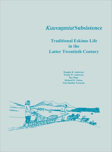 Cover for National Park Service · Kuuvanmiut Subsistence: Traditional Eskimo Life in the Latter Twentieth Century (Hardcover Book) (2011)