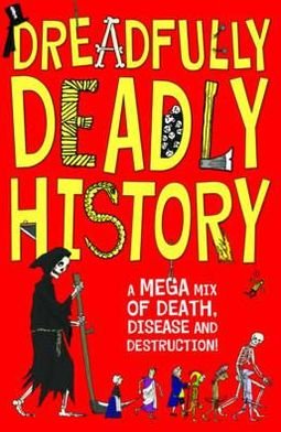 Cover for Clive Gifford · Dreadfully Deadly History : A Mega Mix of Death, Disease and Destruction (Pocketbok) (2012)
