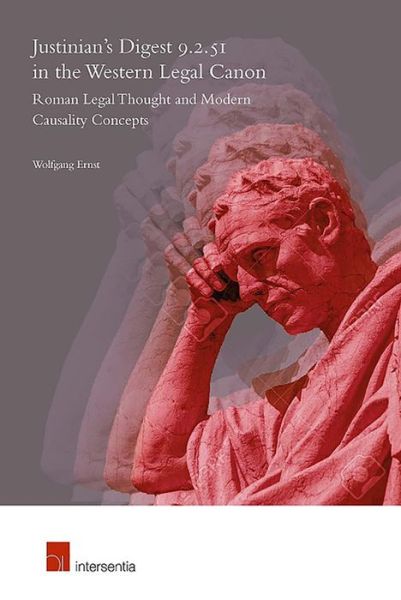 Cover for Wolfgang Ernst · Justinian's Digest 9.2.51 in the Western Legal Canon: Roman Legal Thought and Modern Causality Concepts (Paperback Book) (2019)