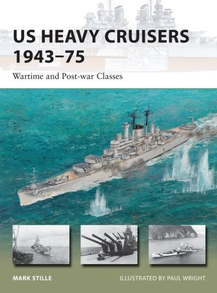 Cover for Stille, Mark (Author) · US Heavy Cruisers 1943–75: Wartime and Post-war Classes - New Vanguard (Pocketbok) (2014)