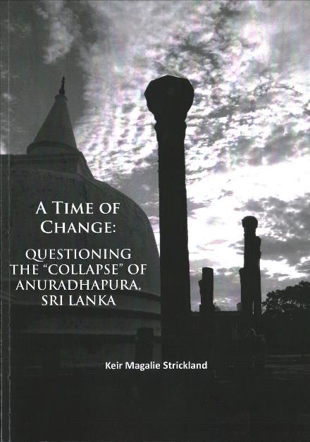 Cover for Keir Magalie Strickland · A Time of Change: Questioning the “Collapse” of Anuradhapura, Sri Lanka (Paperback Book) (2017)
