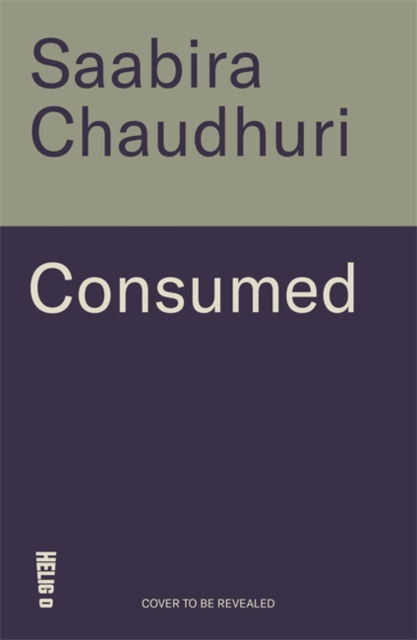 Cover for Saabira Chaudhuri · Consumed: How Big Brands Got Us Hooked on Plastic (Hardcover Book) (2025)