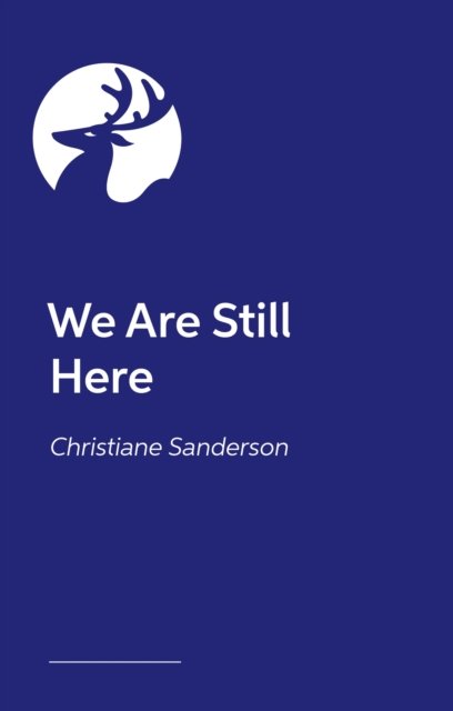 Cover for Christiane Sanderson · We Are Still Here: What Counsellors and Therapists Can Learn from the Lived Experiences of Child Sexual Abuse Survivors (Paperback Bog) (2024)