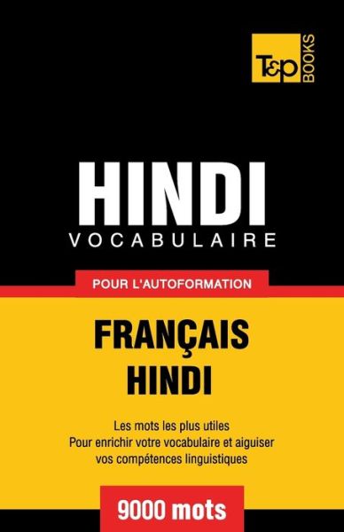 Cover for Andrey Taranov · Vocabulaire Francais-Hindi pour l'autoformation - 9000 mots - French Collection (Paperback Book) (2016)