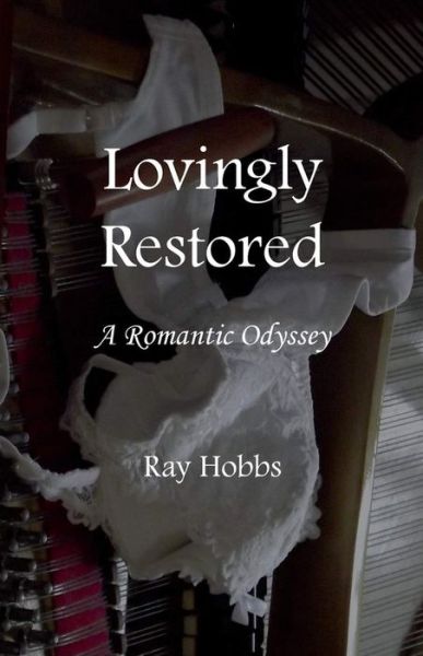 Cover for Ray Hobbs · Lovingly Restored: A Romantic Odyssey (Pocketbok) (2018)