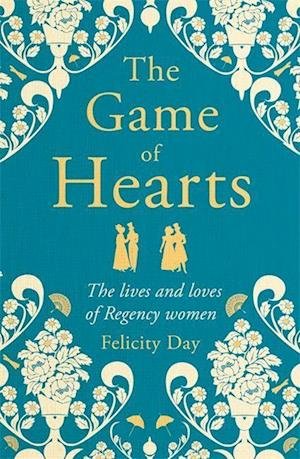 Cover for Felicity Day · The Game of Hearts: The lives and loves of Regency women (Paperback Book) (2022)