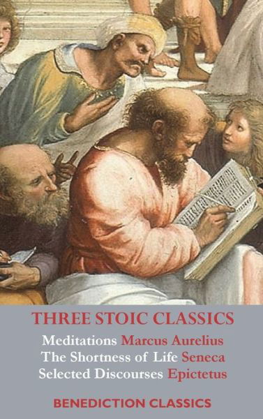 Cover for Marcus Aurelius · Three Stoic Classics: Meditations by Marcus Aurelius; The Shortness of Life by Seneca; Selected Discourses of Epictetus (Inbunden Bok) (2020)