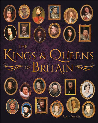 Cover for Cath Senker · The Kings &amp; Queens of Britain (Hardcover Book) (2019)