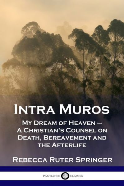 Intra Muros - Rebecca Ruter Springer - Books - Pantianos Classics - 9781789870329 - December 13, 1901