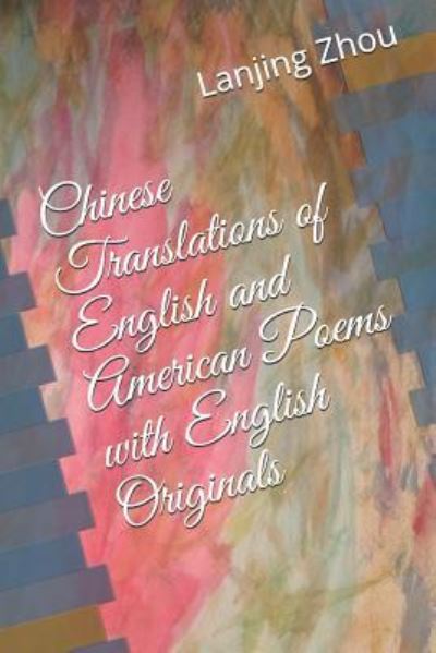 Cover for Lanjing Zhou · Chinese Translations of English and American Poems with English Originals (Paperback Book) (2018)