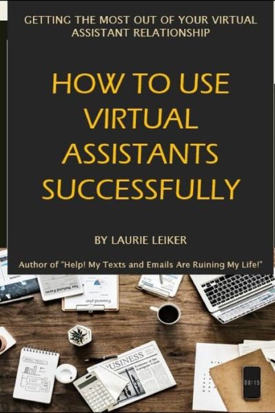 Cover for Laurie Leiker · How to Use Virtual Assistants Successfully (Paperback Book) (2018)