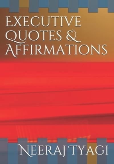 Cover for Neeraj Tyagi · Executive Quotes &amp; Affirmations (Paperback Book) (2020)