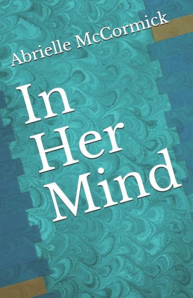 Cover for Abrielle McCormick · In Her Mind (Paperback Book) (2019)