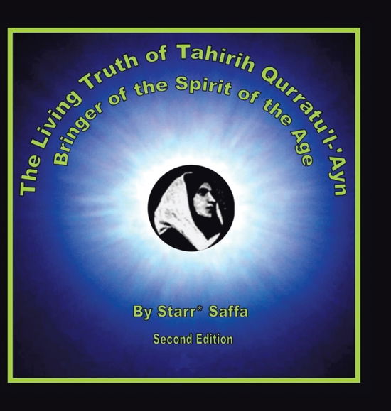 Cover for Starr* Saffa · The Living Truth of Tahirih Qurratu'l-'Ayn (Hardcover Book) (2020)