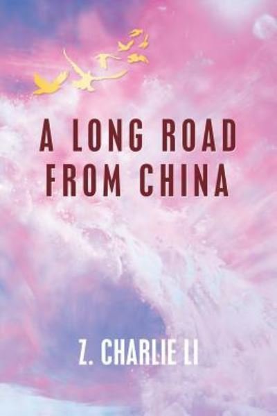 Cover for Z Charlie Li · A Long Road from China (Paperback Bog) (2019)