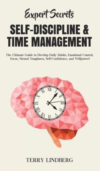 Cover for Terry Lindberg · Expert Secrets - Self-Discipline &amp; Time Management (Hardcover Book) (2020)