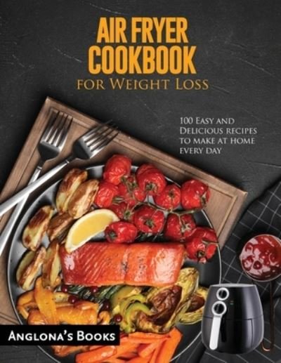 Cover for Anglona's Books · AIR FRYER COOKBOOK for Weight Loss (Paperback Book) (2021)