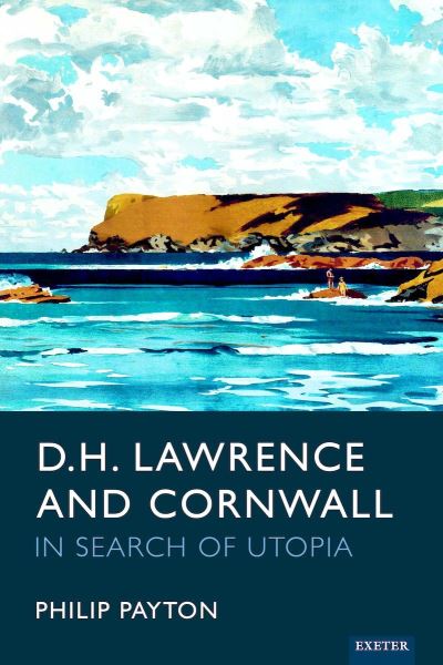 Cover for Prof. Philip Payton · D.H. Lawrence and Cornwall: In Search of Utopia (Hardcover Book) (2024)