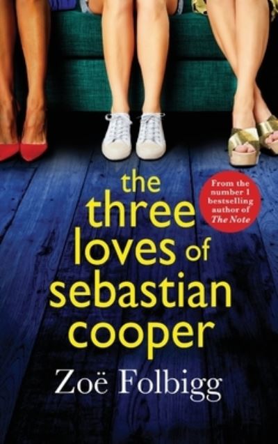 Cover for Zoe Folbigg · The Three Loves of Sebastian Cooper: The unforgettable, page-turning novel of  love, betrayal, family from Zoe Folbigg (Hardcover Book) (2022)