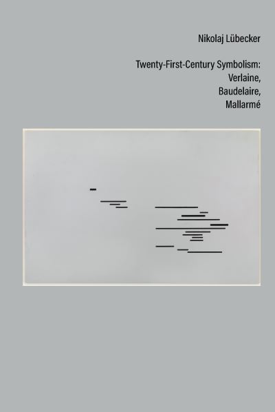 Cover for Nikolaj Lubecker · Twenty-First-Century Symbolism: Verlaine, Baudelaire, Mallarme - Contemporary French and Francophone Cultures (Paperback Book) (2024)