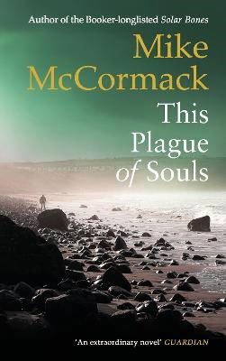 Cover for Mike McCormack · This Plague of Souls (Hardcover Book) [Main edition] (2023)