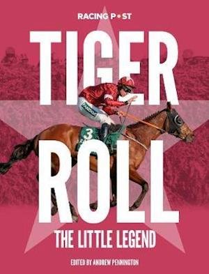 Tiger Roll: The Little Legend - Andrew Pennington - Books - Pitch Publishing Ltd - 9781839500329 - November 1, 2019