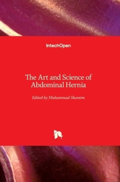 Cover for Muhammad Shamim · The Art and Science of Abdominal Hernia (Hardcover Book) (2022)