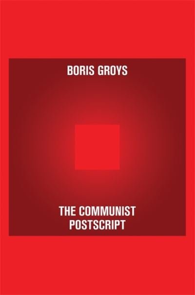 The Communist Postscript - Pocket Communism - Boris Groys - Livros - Verso Books - 9781844674329 - 23 de agosto de 2022