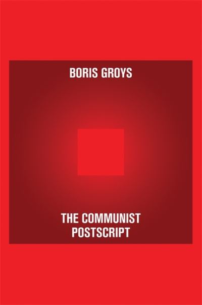 The Communist Postscript - Pocket Communism - Boris Groys - Books - Verso Books - 9781844674329 - August 23, 2022