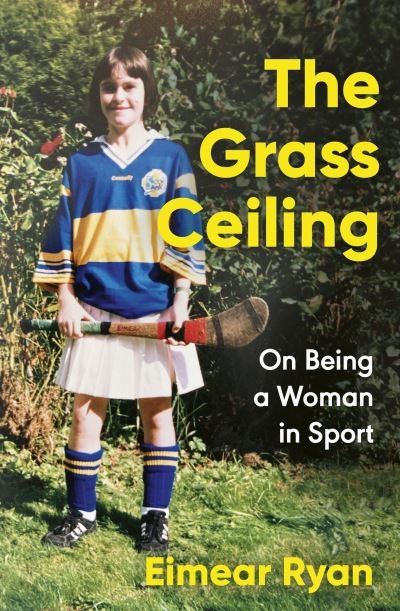 Cover for Eimear Ryan · The Grass Ceiling: On Being a Woman in Sport (Paperback Bog) (2023)