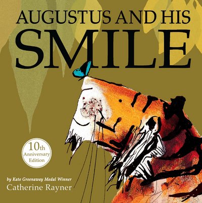 Augustus and His Smile: 10th Anniversary Edition - Catherine Rayner - Books - Little Tiger Press Group - 9781848692329 - May 5, 2016