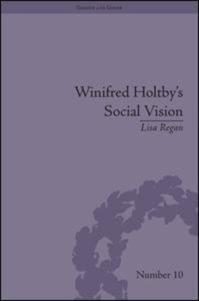 Cover for Lisa Regan · Winifred Holtby's Social Vision: 'Members One of Another' - Gender and Genre (Inbunden Bok) (2012)
