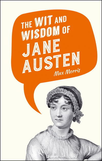 Cover for Max Morris · The Wit and Wisdom of Jane Austen (Hardcover Book) (2016)