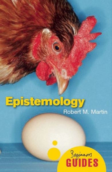 Cover for Robert M. Martin · Epistemology: A Beginner's Guide - Beginner's Guides (Paperback Book) (2010)