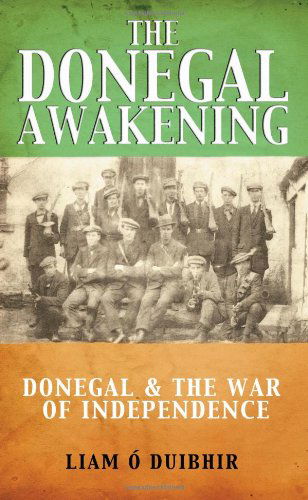 Cover for Liam O Duibhir · The Donegal Awakening: Donegal &amp; the War of Independence (Paperback Book) (2009)