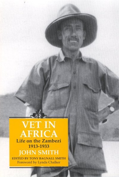Cover for John Smith · Vet in Africa: Life on the Zambezi, 1913-33 (Gebundenes Buch) (1997)