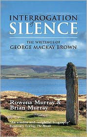 Interrogation of Silence: The Writings of George Mackay Brown - Rowena Murray - Books - Steve Savage Publishers Limited - 9781904246329 - June 12, 2008