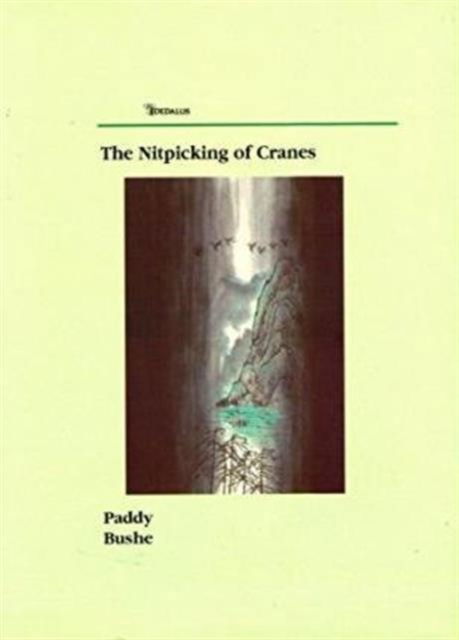 Cover for Paddy Bushe · The Nitpicking of Cranes (Hardcover Book) (2004)