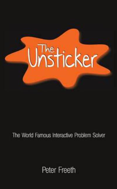 Cover for Peter Freeth · The Unsticker: The World Famous Interactive Problem Solver (Paperback Book) (2014)